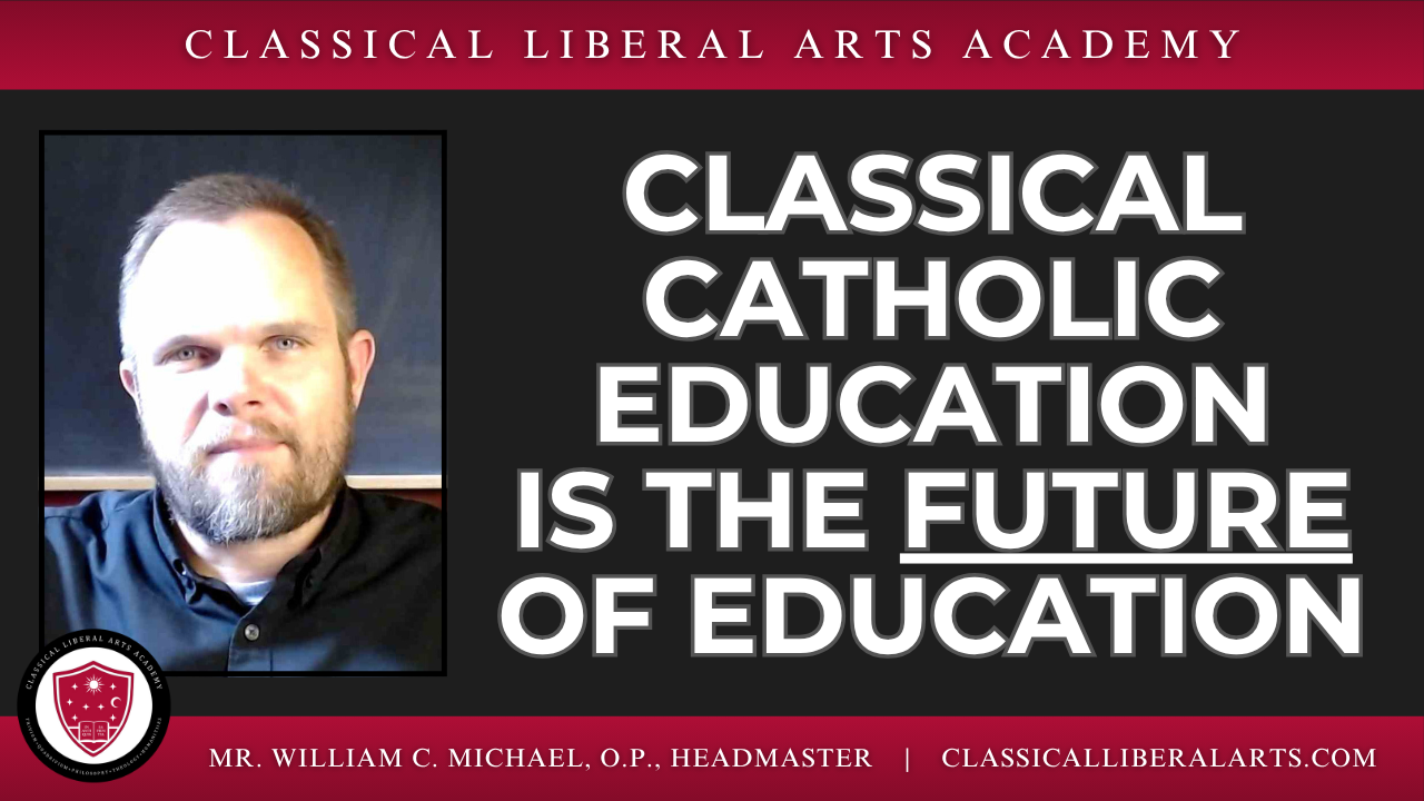 CLAA – Classical Catholic Education is the FUTURE of Education